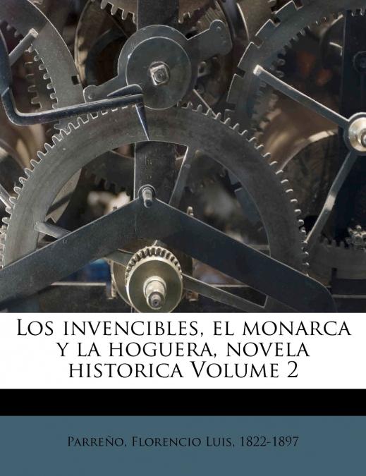 Los invencibles, el monarca y la hoguera, novela historica; Volume 2
