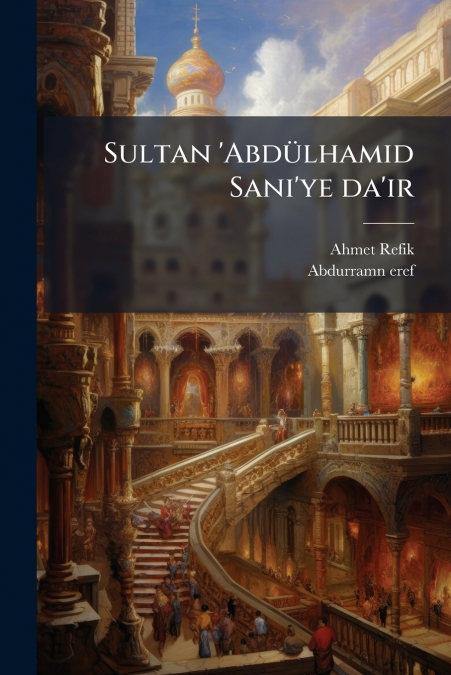 Sultan ’Abdülhamid Sani’ye da’ir
