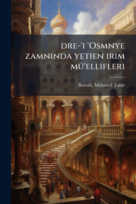 dre-’i ’Osmnye zamninda yetien irim mü’ellifleri