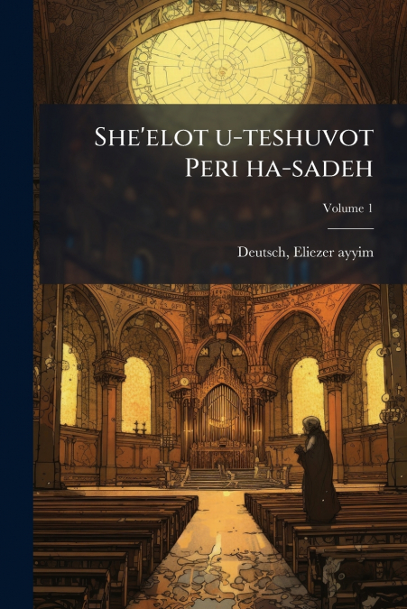 She’elot u-teshuvot Peri ha-sadeh; Volume 1