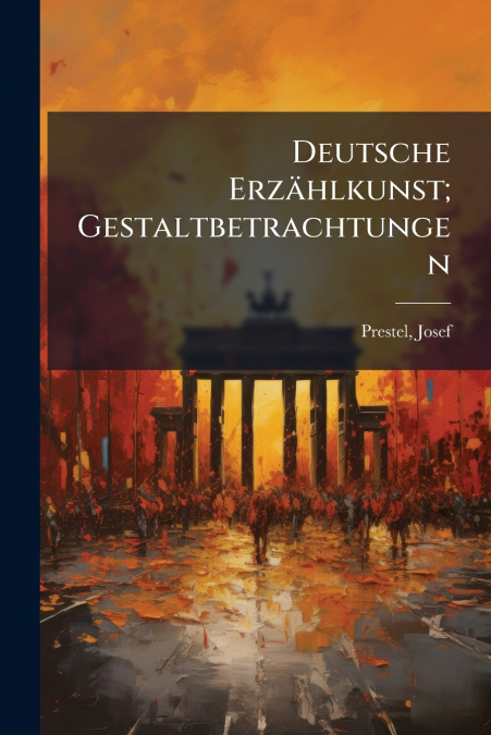 Deutsche Erzählkunst; Gestaltbetrachtungen