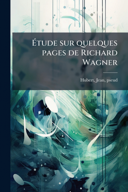 Étude sur quelques pages de Richard Wagner