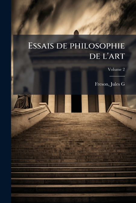 Essais de philosophie de l’art; Volume 2