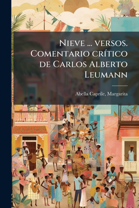 Nieve ... versos. Comentario crítico de Carlos Alberto Leumann