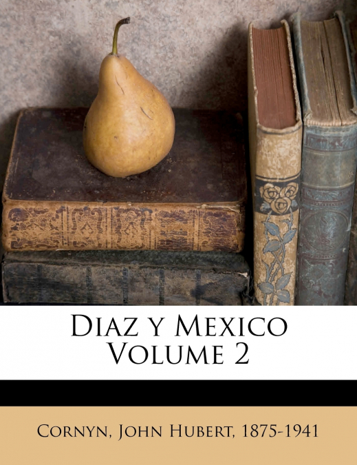 Diaz y Mexico; Volume 2