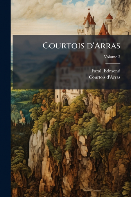 Courtois d’Arras; Volume 3
