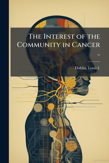 The Interest of the Community in Cancer ..