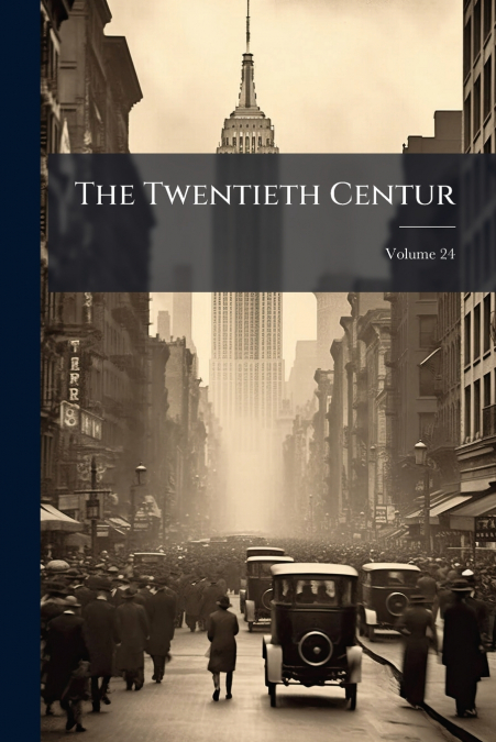 The Twentieth Centur; Volume 24