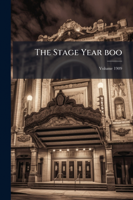 The Stage Year boo; Volume 1909