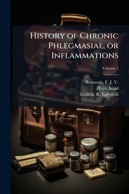 History of Chronic Phlegmasiae, or Inflammations