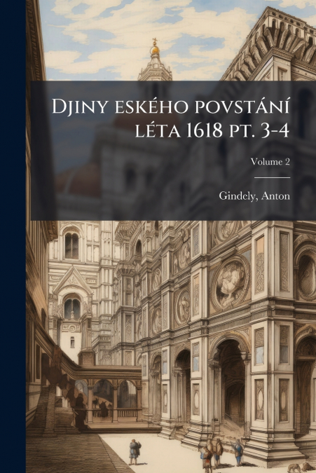 Djiny eského povstání léta 1618 pt. 3-4; Volume 2