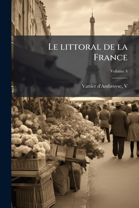 Le littoral de la France; Volume 4