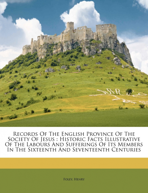Records Of The English Province Of The Society Of Jesus