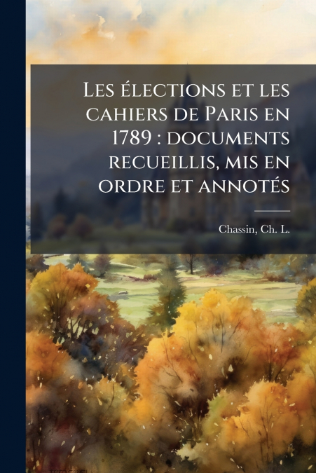Les élections et les cahiers de Paris en 1789