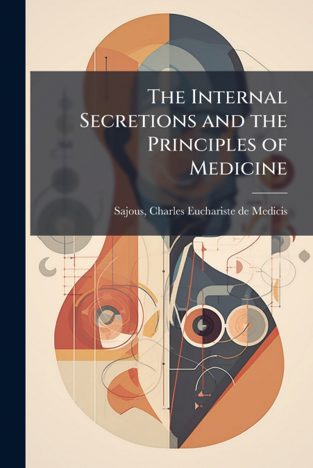 The Internal Secretions and the Principles of Medicine