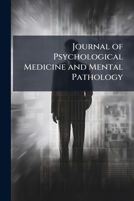 Journal of Psychological Medicine and Mental Pathology