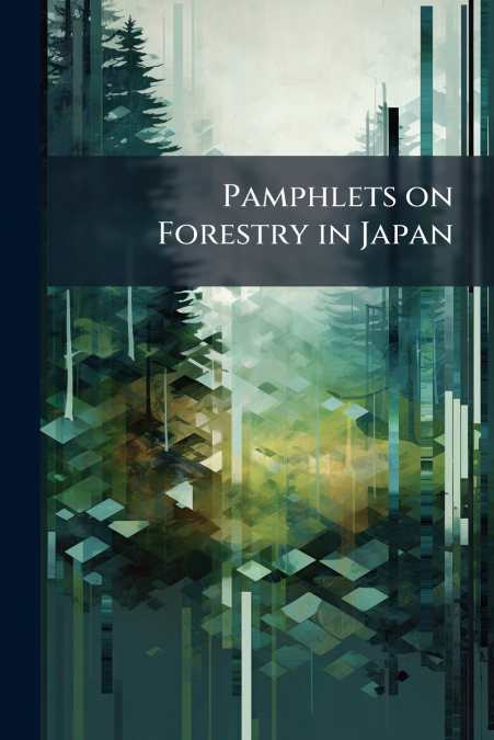 Pamphlets on Forestry in Japan