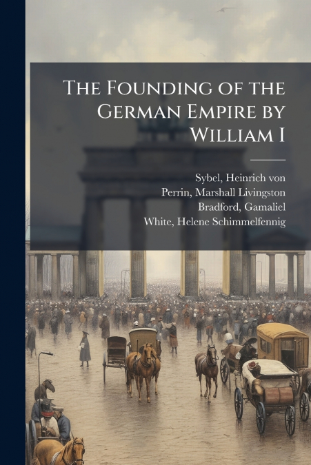 The Founding of the German Empire by William I
