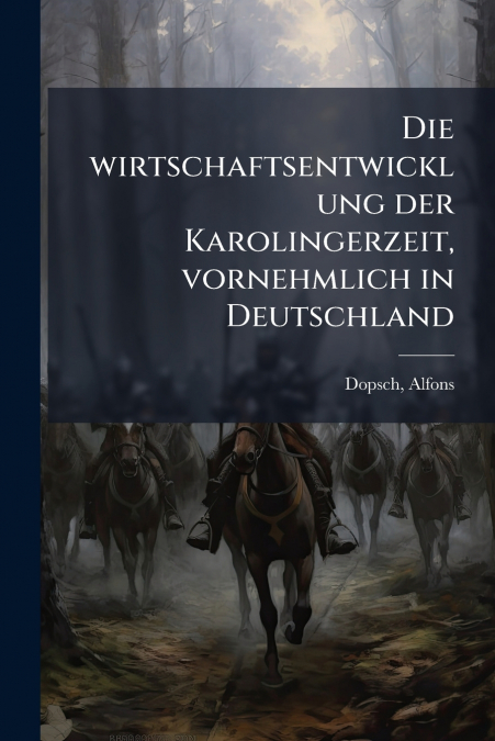 Die wirtschaftsentwicklung der Karolingerzeit, vornehmlich in Deutschland