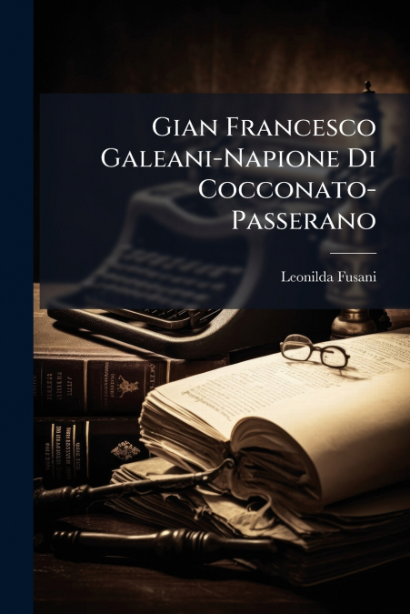Gian Francesco Galeani-Napione Di Cocconato-Passerano