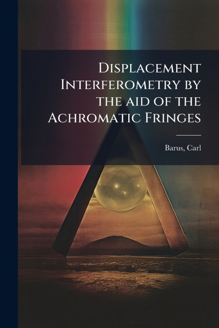 Displacement Interferometry by the aid of the Achromatic Fringes