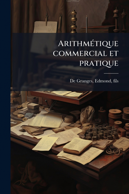 Arithmétique commercial et pratique