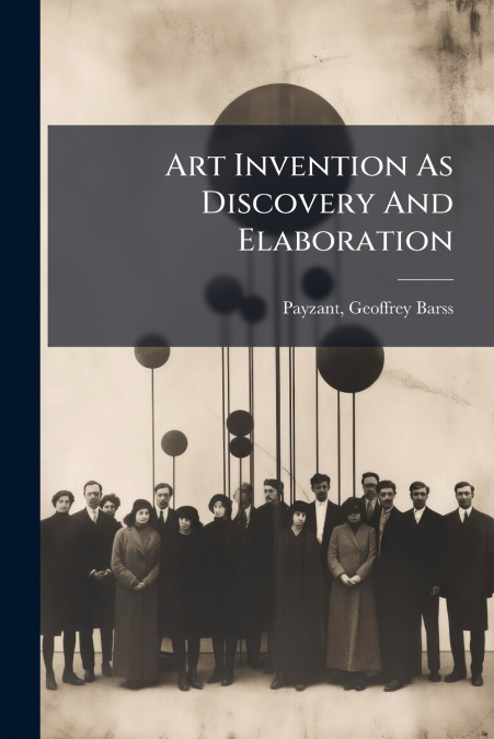 Art Invention As Discovery And Elaboration