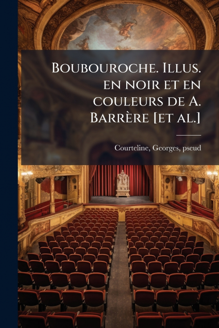 Boubouroche. Illus. en noir et en couleurs de A. Barrère [et al.]