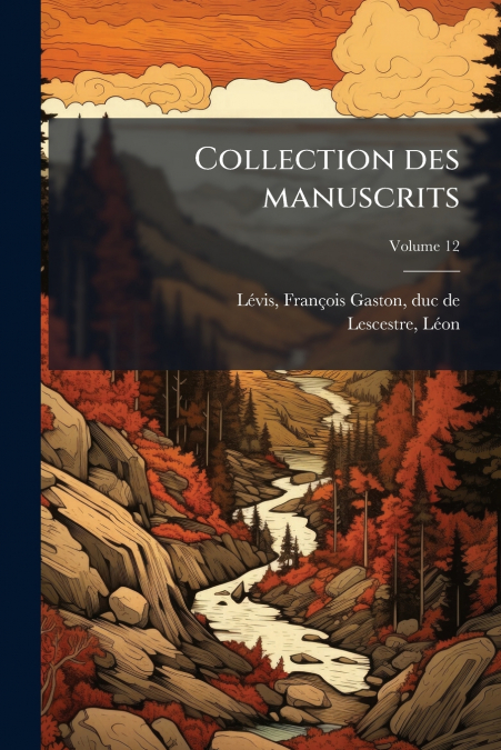 Collection des manuscrits; Volume 12