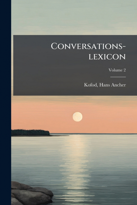 Conversations-lexicon; Volume 2