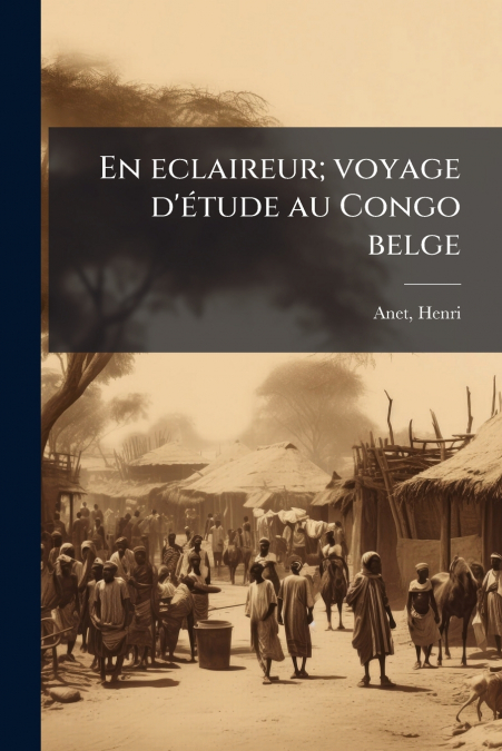 En eclaireur; voyage d’étude au Congo belge