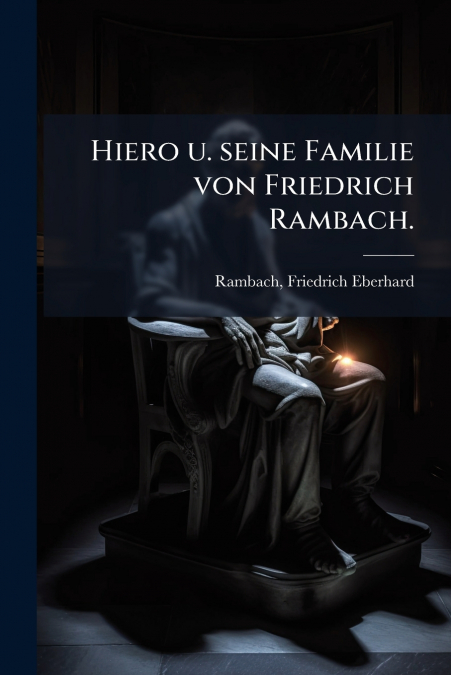 Hiero u. seine Familie von Friedrich Rambach.