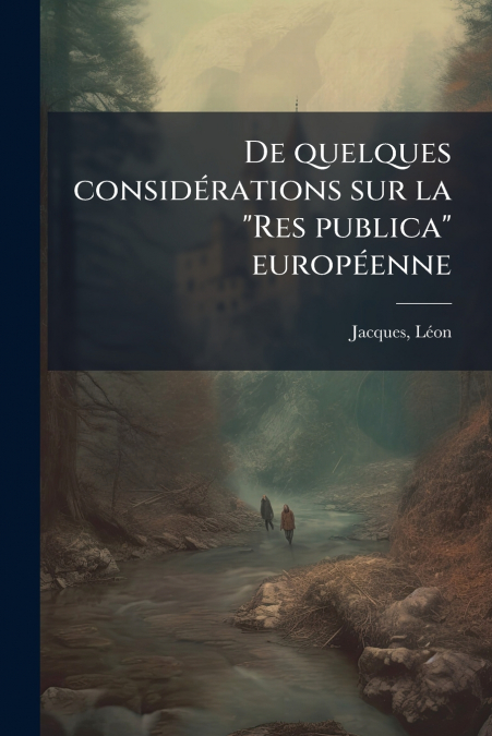 De quelques considérations sur la 'Res publica' européenne