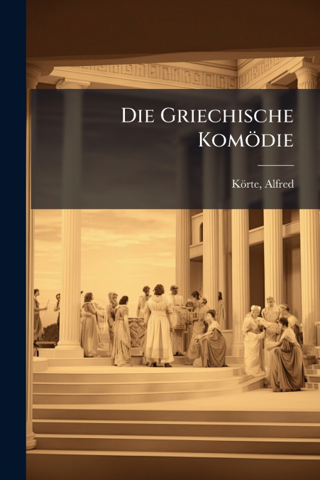 Die Griechische Komödie
