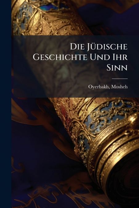 Die Jüdische Geschichte Und Ihr Sinn