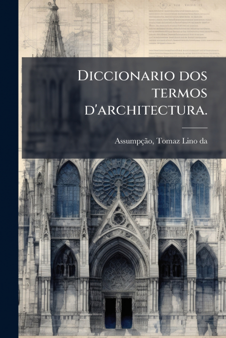 Diccionario dos termos d’architectura.
