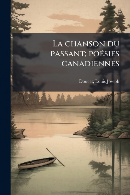 La chanson du passant; poésies canadiennes