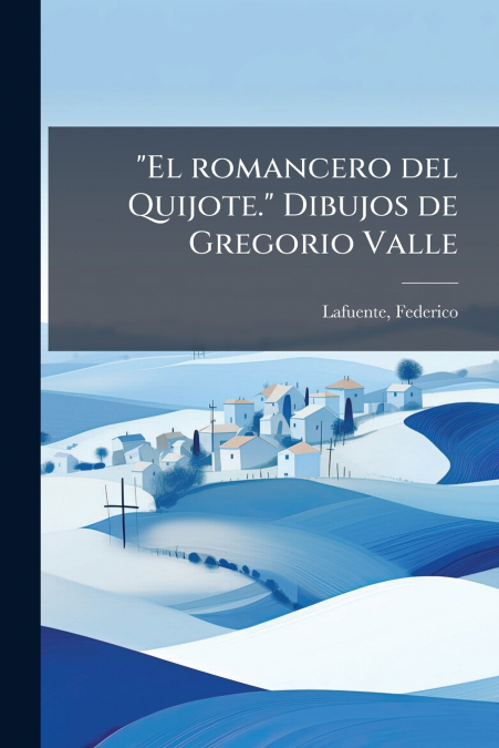 'El romancero del Quijote.' Dibujos de Gregorio Valle