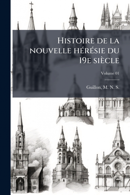 Histoire de la nouvelle hérésie du 19e siècle