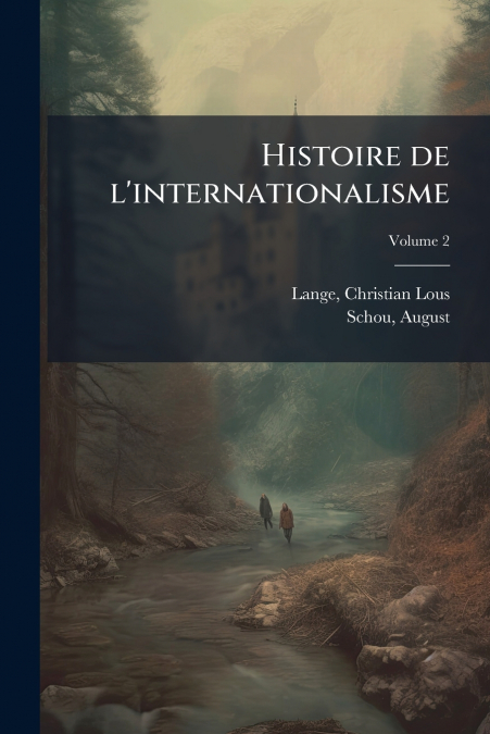Histoire de l’internationalisme; Volume 2