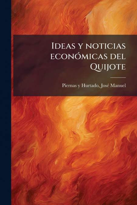 Ideas y noticias económicas del Quijote