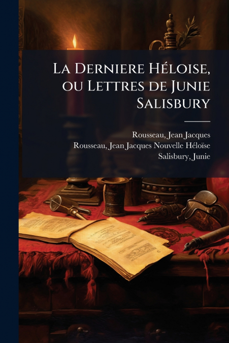 La Derniere Héloise, ou Lettres de Junie Salisbury