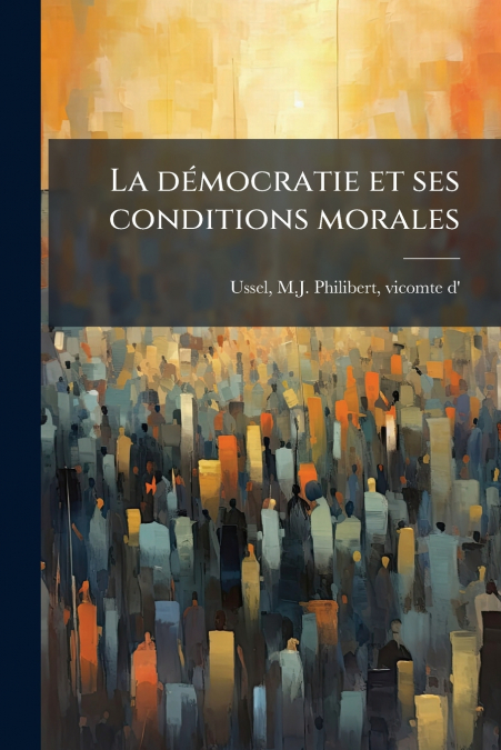 La démocratie et ses conditions morales
