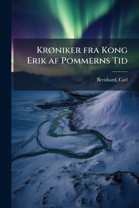 Krøniker fra Kong Erik af Pommerns Tid