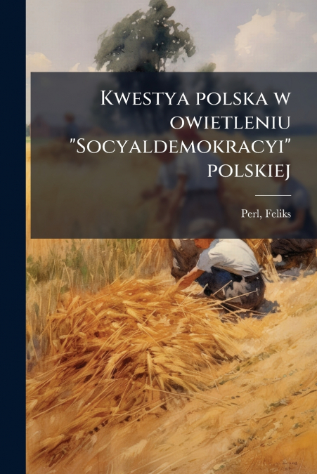 Kwestya polska w owietleniu 'Socyaldemokracyi' polskiej