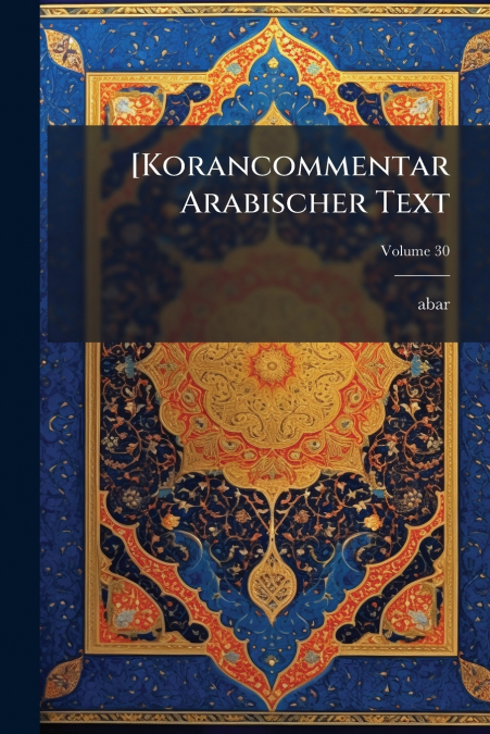 [Korancommentar Arabischer Text; Volume 30