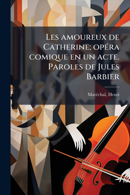 Les amoureux de Catherine; opéra comique en un acte. Paroles de Jules Barbier
