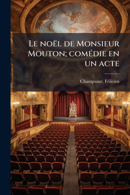 Le noël de Monsieur Mouton; comédie en un acte