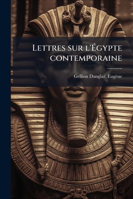 Lettres sur l’Égypte contemporaine