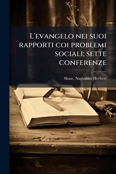 L’evangelo nei suoi rapporti coi problemi sociali; sette conferenze